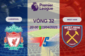 Nhận định trận đấu Liverpool vs West Ham lúc 20:00 ngày 13/04