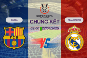 Nhận định trận đấu Barca vs Real Madrid lúc 03:00 ngày 27/04