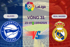 Nhận định trận đấu Alaves vs Real Madrid lúc 21:15 ngày 13/04