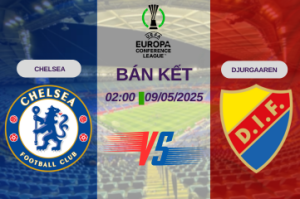 Nhận định trận đấu Chelsea vs Djurgardens lúc 02:00 ngày 09/05